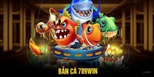 Bắn Cá 789Win - Cuộc Chiến Chinh Phục Đại Dương Hấp Dẫn